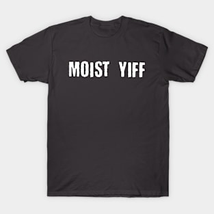 Moist Yiff T-Shirt